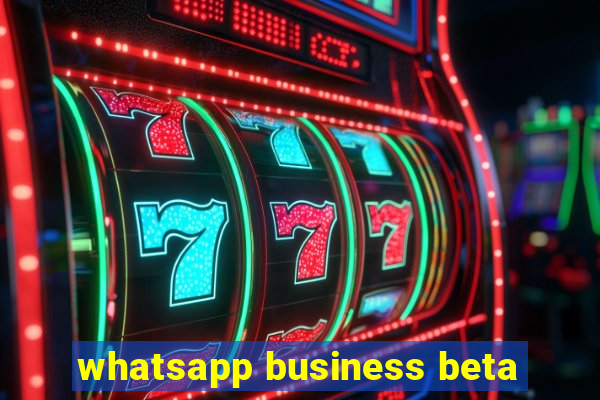 whatsapp business beta